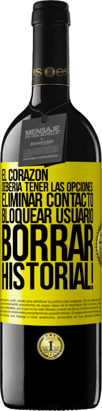 39,95 € Envío gratis | Vino Tinto Edición RED MBE Reserva El corazón debería tener las opciones: Eliminar contacto, Bloquear usuario, Borrar historial! Etiqueta Amarilla. Etiqueta personalizable Reserva 12 Meses Cosecha 2015 Tempranillo