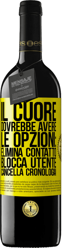 39,95 € Spedizione Gratuita | Vino rosso Edizione RED MBE Riserva Il cuore dovrebbe avere le opzioni: Elimina contatto, Blocca utente, Cancella cronologia! Etichetta Gialla. Etichetta personalizzabile Riserva 12 Mesi Raccogliere 2015 Tempranillo