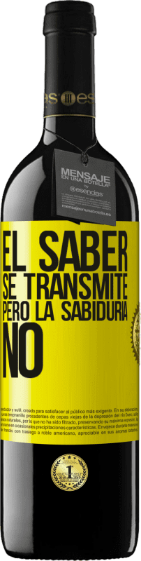 39,95 € Envío gratis | Vino Tinto Edición RED MBE Reserva El saber se transmite, pero la sabiduría no Etiqueta Amarilla. Etiqueta personalizable Reserva 12 Meses Cosecha 2015 Tempranillo