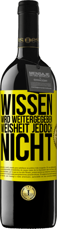 39,95 € Kostenloser Versand | Rotwein RED Ausgabe MBE Reserve Wissen wird weitergegeben, Weisheit jedoch nicht Gelbes Etikett. Anpassbares Etikett Reserve 12 Monate Ernte 2015 Tempranillo