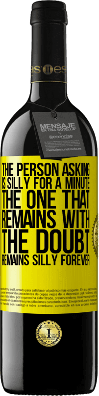 39,95 € Free Shipping | Red Wine RED Edition MBE Reserve The person asking is silly for a minute. The one that remains with the doubt, remains silly forever Yellow Label. Customizable label Reserve 12 Months Harvest 2015 Tempranillo