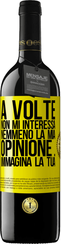 39,95 € Spedizione Gratuita | Vino rosso Edizione RED MBE Riserva A volte non mi interessa nemmeno la mia opinione ... Immagina la tua Etichetta Gialla. Etichetta personalizzabile Riserva 12 Mesi Raccogliere 2015 Tempranillo