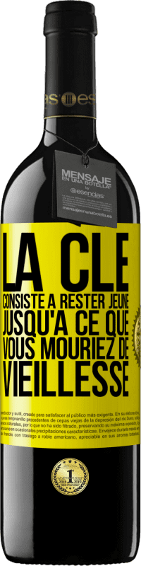 39,95 € Envoi gratuit | Vin rouge Édition RED MBE Réserve La clé consiste à rester jeune jusqu'à ce que vous mouriez de vieillesse Étiquette Jaune. Étiquette personnalisable Réserve 12 Mois Récolte 2015 Tempranillo