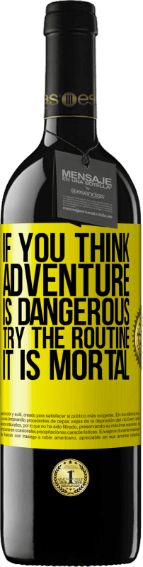 39,95 € Free Shipping | Red Wine RED Edition MBE Reserve If you think adventure is dangerous, try the routine. It is mortal Yellow Label. Customizable label Reserve 12 Months Harvest 2014 Tempranillo
