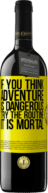 39,95 € Free Shipping | Red Wine RED Edition MBE Reserve If you think adventure is dangerous, try the routine. It is mortal Yellow Label. Customizable label Reserve 12 Months Harvest 2015 Tempranillo