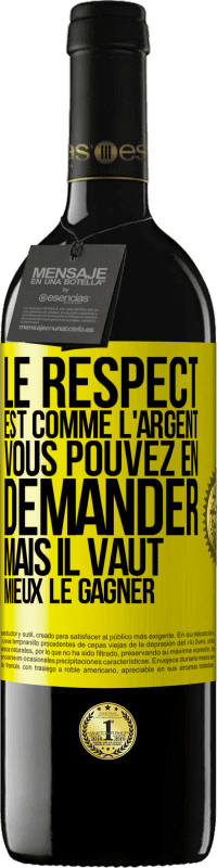 39,95 € Envoi gratuit | Vin rouge Édition RED MBE Réserve Le respect est comme l'argent Vous pouvez en demander mais il vaut mieux le gagner Étiquette Jaune. Étiquette personnalisable Réserve 12 Mois Récolte 2015 Tempranillo