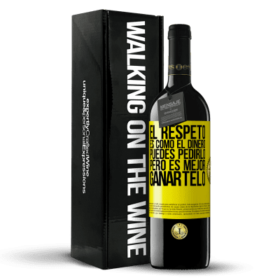 «El respeto es como el dinero. Puedes pedirlo, pero es mejor ganártelo» Edición RED MBE Reserva