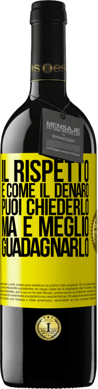 39,95 € Spedizione Gratuita | Vino rosso Edizione RED MBE Riserva Il rispetto è come il denaro. Puoi chiederlo, ma è meglio guadagnarlo Etichetta Gialla. Etichetta personalizzabile Riserva 12 Mesi Raccogliere 2015 Tempranillo