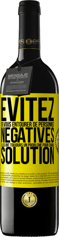 39,95 € Envoi gratuit | Vin rouge Édition RED MBE Réserve Évitez de vous entourer de personnes négatives. Elles ont toujours un problème pour chaque solution Étiquette Jaune. Étiquette personnalisable Réserve 12 Mois Récolte 2015 Tempranillo