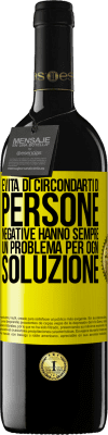 39,95 € Spedizione Gratuita | Vino rosso Edizione RED MBE Riserva Evita di circondarti di persone negative. Hanno sempre un problema per ogni soluzione Etichetta Gialla. Etichetta personalizzabile Riserva 12 Mesi Raccogliere 2016 Tempranillo