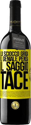 39,95 € Spedizione Gratuita | Vino rosso Edizione RED MBE Riserva Lo sciocco grida, il geniale pensa, il saggio tace Etichetta Gialla. Etichetta personalizzabile Riserva 12 Mesi Raccogliere 2016 Tempranillo