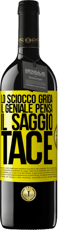 39,95 € Spedizione Gratuita | Vino rosso Edizione RED MBE Riserva Lo sciocco grida, il geniale pensa, il saggio tace Etichetta Gialla. Etichetta personalizzabile Riserva 12 Mesi Raccogliere 2015 Tempranillo