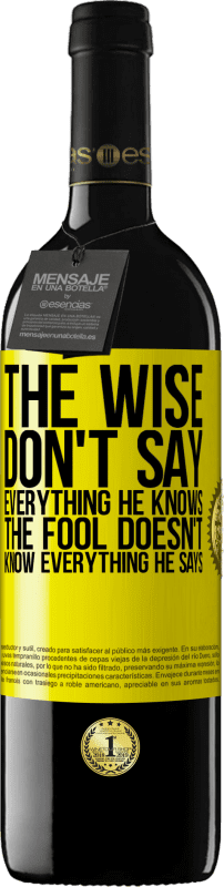 39,95 € Free Shipping | Red Wine RED Edition MBE Reserve The wise don't say everything he knows, the fool doesn't know everything he says Yellow Label. Customizable label Reserve 12 Months Harvest 2014 Tempranillo
