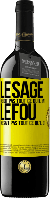 39,95 € Envoi gratuit | Vin rouge Édition RED MBE Réserve Le sage ne dit pas tout ce qu'il sait, le fou ne sait pas tout ce qu'il dit Étiquette Jaune. Étiquette personnalisable Réserve 12 Mois Récolte 2015 Tempranillo