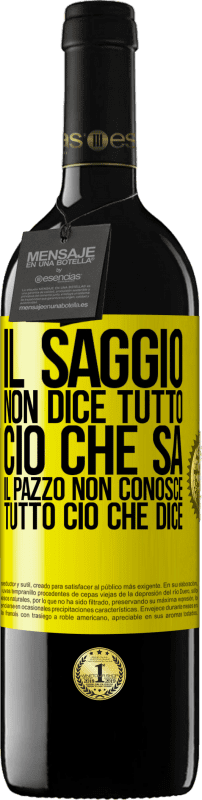 39,95 € Spedizione Gratuita | Vino rosso Edizione RED MBE Riserva Il saggio non dice tutto ciò che sa, il pazzo non conosce tutto ciò che dice Etichetta Gialla. Etichetta personalizzabile Riserva 12 Mesi Raccogliere 2015 Tempranillo