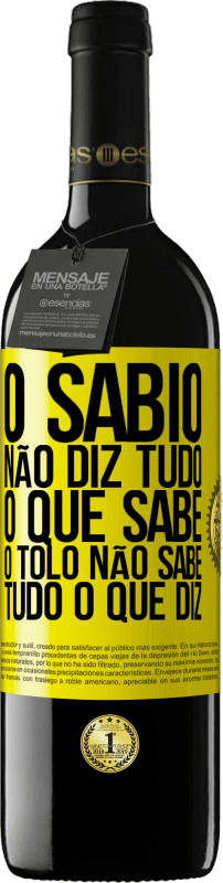 39,95 € Envio grátis | Vinho tinto Edição RED MBE Reserva O sábio não diz tudo o que sabe, o tolo não sabe tudo o que diz Etiqueta Amarela. Etiqueta personalizável Reserva 12 Meses Colheita 2015 Tempranillo