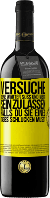 39,95 € Kostenloser Versand | Rotwein RED Ausgabe MBE Reserve Versuche, deine Wörter süß und weich sein zu lassen, falls du sie eines Tages schlucken musst Gelbes Etikett. Anpassbares Etikett Reserve 12 Monate Ernte 2014 Tempranillo