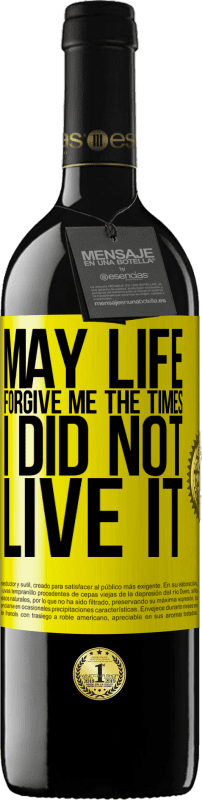 39,95 € Free Shipping | Red Wine RED Edition MBE Reserve May life forgive me the times I did not live it Yellow Label. Customizable label Reserve 12 Months Harvest 2014 Tempranillo
