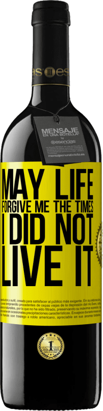 39,95 € Free Shipping | Red Wine RED Edition MBE Reserve May life forgive me the times I did not live it Yellow Label. Customizable label Reserve 12 Months Harvest 2015 Tempranillo