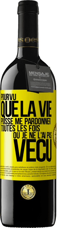 39,95 € Envoi gratuit | Vin rouge Édition RED MBE Réserve Pourvu que la vie puisse me pardonner toutes les fois où je ne l'ai pas vécu Étiquette Jaune. Étiquette personnalisable Réserve 12 Mois Récolte 2015 Tempranillo