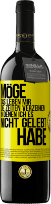 39,95 € Kostenloser Versand | Rotwein RED Ausgabe MBE Reserve Möge das Leben mir die Zeiten verzeihen, in denen ich es nicht gelebt habe Gelbes Etikett. Anpassbares Etikett Reserve 12 Monate Ernte 2015 Tempranillo