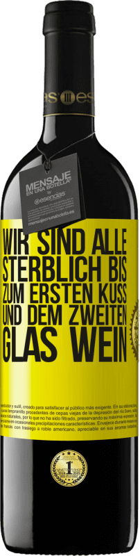 39,95 € Kostenloser Versand | Rotwein RED Ausgabe MBE Reserve Wir sind alle sterblich bis zum ersten Kuss und dem zweiten Glas Wein Gelbes Etikett. Anpassbares Etikett Reserve 12 Monate Ernte 2015 Tempranillo