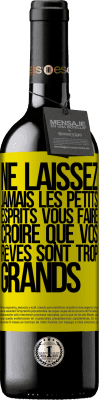 39,95 € Envoi gratuit | Vin rouge Édition RED MBE Réserve Ne laissez jamais les petits esprits vous faire croire que vos rêves sont trop grands Étiquette Jaune. Étiquette personnalisable Réserve 12 Mois Récolte 2014 Tempranillo