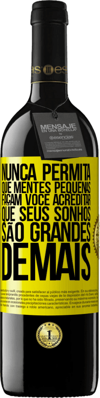 39,95 € Envio grátis | Vinho tinto Edição RED MBE Reserva Nunca permita que mentes pequenas façam você acreditar que seus sonhos são grandes demais Etiqueta Amarela. Etiqueta personalizável Reserva 12 Meses Colheita 2015 Tempranillo