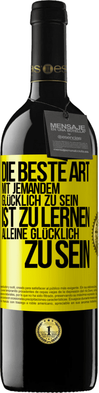 39,95 € Kostenloser Versand | Rotwein RED Ausgabe MBE Reserve Die beste Art mit jemandem glücklich zu sein, ist zu lernen, alleine glücklich zu sein Gelbes Etikett. Anpassbares Etikett Reserve 12 Monate Ernte 2015 Tempranillo