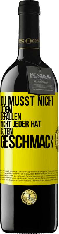 39,95 € Kostenloser Versand | Rotwein RED Ausgabe MBE Reserve Du musst nicht jedem gefallen. Nicht jeder hat guten Geschmack Gelbes Etikett. Anpassbares Etikett Reserve 12 Monate Ernte 2015 Tempranillo