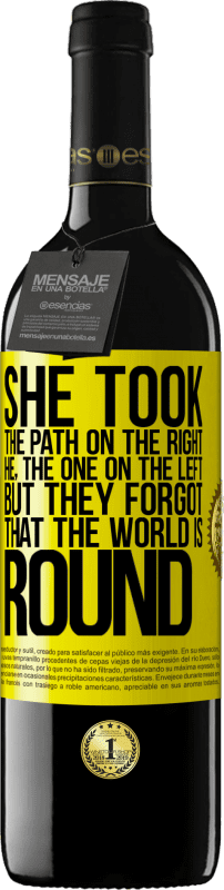 39,95 € 送料無料 | 赤ワイン REDエディション MBE 予約する 彼女は右側の道を歩んだ、彼、左側の道。しかし、彼らは世界が丸いことを忘れていました 黄色のラベル. カスタマイズ可能なラベル 予約する 12 月 収穫 2016 Tempranillo