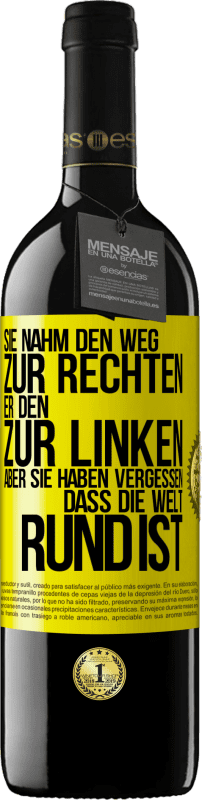 39,95 € Kostenloser Versand | Rotwein RED Ausgabe MBE Reserve Sie nahm den Weg zur Rechten, er den zur Linken. Aber sie haben vergessen, dass die Welt rund ist Gelbes Etikett. Anpassbares Etikett Reserve 12 Monate Ernte 2015 Tempranillo