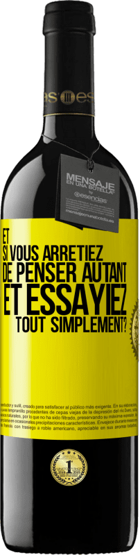 39,95 € Envoi gratuit | Vin rouge Édition RED MBE Réserve Et si vous arrêtiez de penser autant et essayiez tout simplement? Étiquette Jaune. Étiquette personnalisable Réserve 12 Mois Récolte 2015 Tempranillo