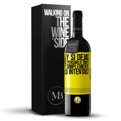 «¿Y si dejas de pensarlo tanto y simplemente lo intentas?» Edición RED MBE Reserva