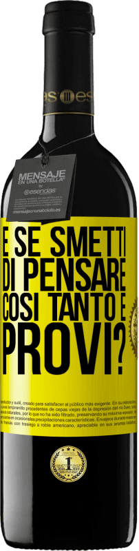 39,95 € Spedizione Gratuita | Vino rosso Edizione RED MBE Riserva e se smetti di pensare così tanto e provi? Etichetta Gialla. Etichetta personalizzabile Riserva 12 Mesi Raccogliere 2015 Tempranillo