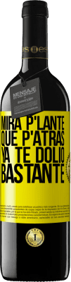 39,95 € Free Shipping | Red Wine RED Edition MBE Reserve Mira p'lante que p'atrás ya te dolió bastante Yellow Label. Customizable label Reserve 12 Months Harvest 2016 Tempranillo