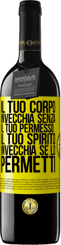 39,95 € Spedizione Gratuita | Vino rosso Edizione RED MBE Riserva Il tuo corpo invecchia senza il tuo permesso ... Il tuo spirito invecchia se lo permetti Etichetta Gialla. Etichetta personalizzabile Riserva 12 Mesi Raccogliere 2015 Tempranillo