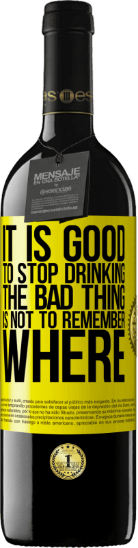 39,95 € 送料無料 | 赤ワイン REDエディション MBE 予約する 飲むのをやめるのは良いことです、悪いことはどこを覚えていないことです 黄色のラベル. カスタマイズ可能なラベル 予約する 12 月 収穫 2016 Tempranillo