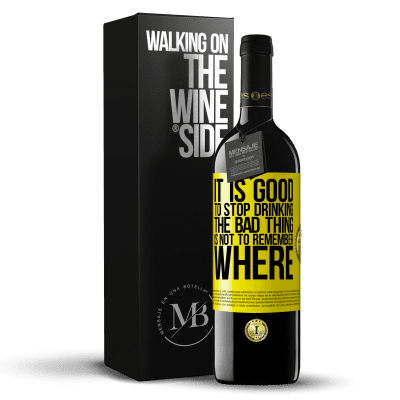 «It is good to stop drinking, the bad thing is not to remember where» RED Edition MBE Reserve