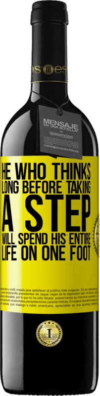 39,95 € Free Shipping | Red Wine RED Edition MBE Reserve He who thinks long before taking a step, will spend his entire life on one foot Yellow Label. Customizable label Reserve 12 Months Harvest 2014 Tempranillo