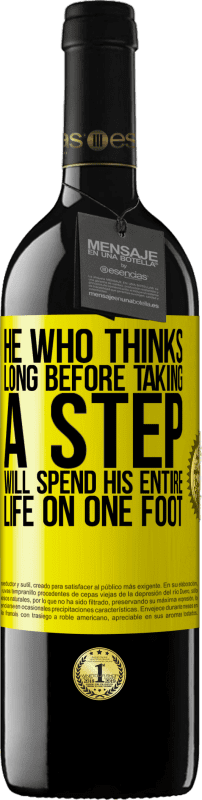 39,95 € Free Shipping | Red Wine RED Edition MBE Reserve He who thinks long before taking a step, will spend his entire life on one foot Yellow Label. Customizable label Reserve 12 Months Harvest 2015 Tempranillo