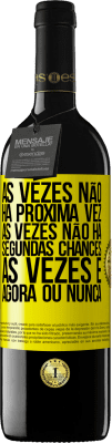 39,95 € Envio grátis | Vinho tinto Edição RED MBE Reserva Às vezes não há próxima vez. Às vezes não há segundas chances. Às vezes é agora ou nunca Etiqueta Amarela. Etiqueta personalizável Reserva 12 Meses Colheita 2015 Tempranillo