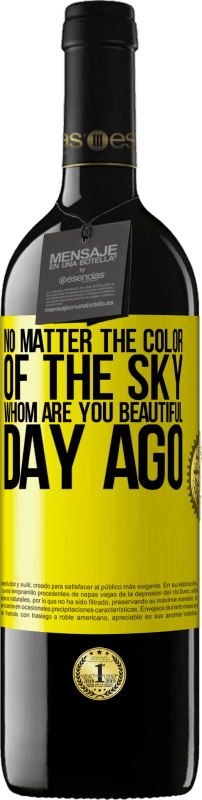 39,95 € 送料無料 | 赤ワイン REDエディション MBE 予約する 空の色は重要ではありません。誰があなたの一日を美しくしますか 黄色のラベル. カスタマイズ可能なラベル 予約する 12 月 収穫 2016 Tempranillo