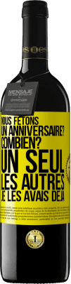 39,95 € Envoi gratuit | Vin rouge Édition RED MBE Réserve Nous fêtons un anniversaire? Combien? Un seul, les autres je les avais déjà Étiquette Jaune. Étiquette personnalisable Réserve 12 Mois Récolte 2015 Tempranillo