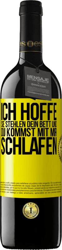 39,95 € Kostenloser Versand | Rotwein RED Ausgabe MBE Reserve Ich hoffe, sie stehlen dein Bett und du kommst mit mir schlafen Gelbes Etikett. Anpassbares Etikett Reserve 12 Monate Ernte 2016 Tempranillo