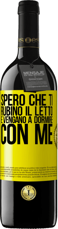 39,95 € Spedizione Gratuita | Vino rosso Edizione RED MBE Riserva Spero che ti rubino il letto e vengano a dormire con me Etichetta Gialla. Etichetta personalizzabile Riserva 12 Mesi Raccogliere 2015 Tempranillo