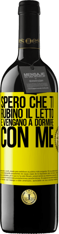 39,95 € Spedizione Gratuita | Vino rosso Edizione RED MBE Riserva Spero che ti rubino il letto e vengano a dormire con me Etichetta Gialla. Etichetta personalizzabile Riserva 12 Mesi Raccogliere 2016 Tempranillo
