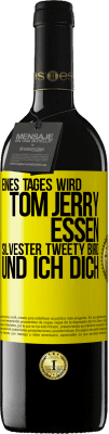 39,95 € Kostenloser Versand | Rotwein RED Ausgabe MBE Reserve Eines Tages wird Tom Jerry essen, Silvester Tweety Bird, und ich dich Gelbes Etikett. Anpassbares Etikett Reserve 12 Monate Ernte 2015 Tempranillo