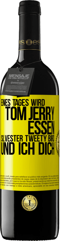 39,95 € Kostenloser Versand | Rotwein RED Ausgabe MBE Reserve Eines Tages wird Tom Jerry essen, Silvester Tweety Bird, und ich dich Gelbes Etikett. Anpassbares Etikett Reserve 12 Monate Ernte 2015 Tempranillo