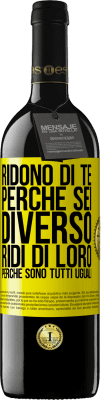 39,95 € Spedizione Gratuita | Vino rosso Edizione RED MBE Riserva Ridono di te perché sei diverso. Ridi di loro, perché sono tutti uguali Etichetta Gialla. Etichetta personalizzabile Riserva 12 Mesi Raccogliere 2014 Tempranillo